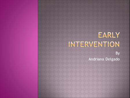 By Andriana Delgado. Is my baby developing normally? Can he see or ear me? Why isn't he walking or crawling? Who do I go to? Where do I get help?