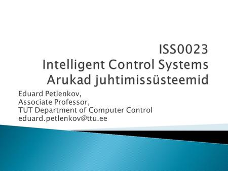 Eduard Petlenkov, Associate Professor, TUT Department of Computer Control