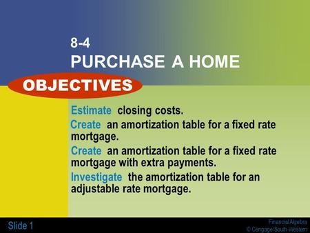 OBJECTIVES 8-4 PURCHASE A HOME Estimate closing costs.