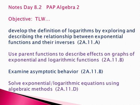 2 x = 42 y = 82 z = 6 X = 2y = 3 Z = ? Mathematicians use a LOGARITHM to find z and we will study logarithmic functions this unit A logarithm is the inverse.