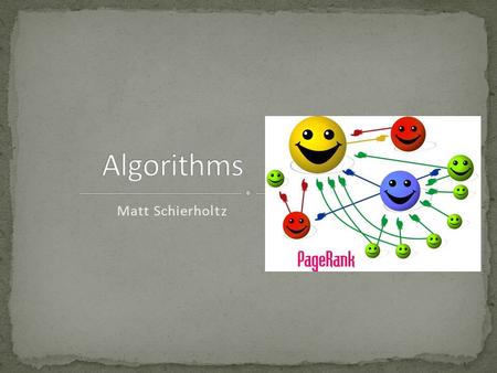 Matt Schierholtz. Method for solving problems with finite steps Algorithm example: Error Check for problem Solve problem Must terminate.