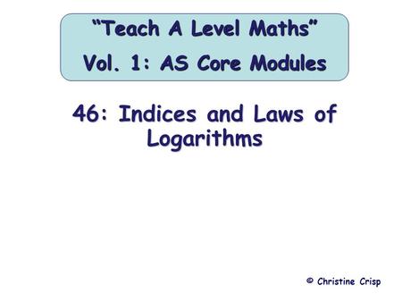 46: Indices and Laws of Logarithms