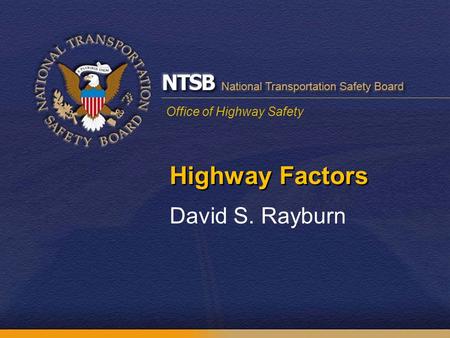 Office of Highway Safety Highway Factors David S. Rayburn.