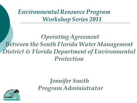 Environmental Resource Program Workshop Series 2011 Operating Agreement Between the South Florida Water Management District & Florida Department of Environmental.