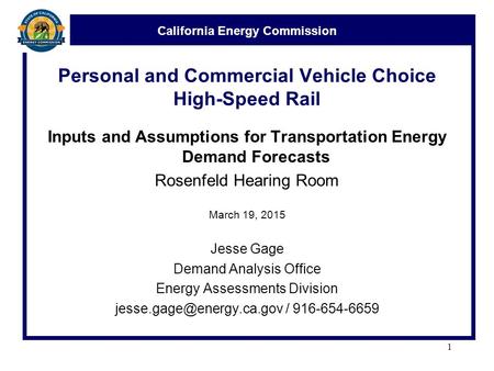 California Energy Commission Personal and Commercial Vehicle Choice High-Speed Rail Inputs and Assumptions for Transportation Energy Demand Forecasts Rosenfeld.