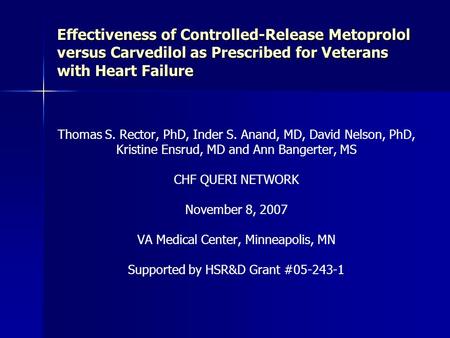 Thomas S. Rector, PhD, Inder S. Anand, MD, David Nelson, PhD, Kristine Ensrud, MD and Ann Bangerter, MS CHF QUERI NETWORK November 8, 2007 VA Medical Center,