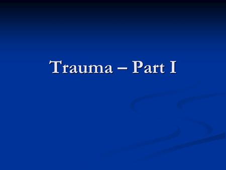 Trauma – Part I. 45 year old man is involved in a two vehicle MVC. 45 year old man is involved in a two vehicle MVC. He is a single occupant trying to.