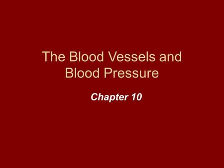 The Blood Vessels and Blood Pressure