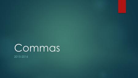 Commas 2015-2016. 1. Introductory Phrase or Clause An introductory phrase or clause is set off from the rest of the sentence with a comma Ex: In the.