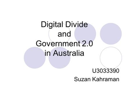 Digital Divide and Government 2.0 in Australia U3033390 Suzan Kahraman.