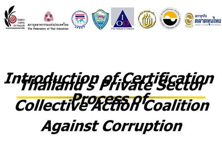 Introduction of Certification Process of Thailand’s Private Sector Collective Action Coalition Against Corruption.