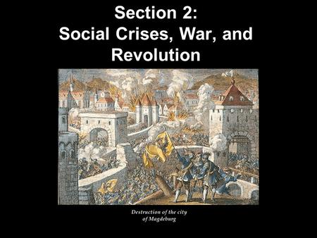 Section 2: Social Crises, War, and Revolution