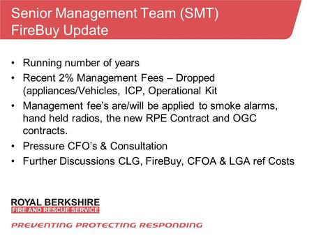 Senior Management Team (SMT) FireBuy Update Running number of years Recent 2% Management Fees – Dropped (appliances/Vehicles, ICP, Operational Kit Management.