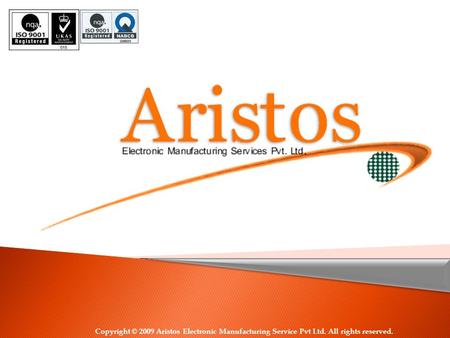 Copyright © 2009 Aristos Electronic Manufacturing Service Pvt Ltd. All rights reserved.