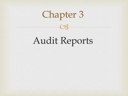  Audit Reports Chapter 3.   1. Report title  2. Audit report address  3. Introductory paragraph  4. Scope paragraph  5. Opinion paragraph  6.