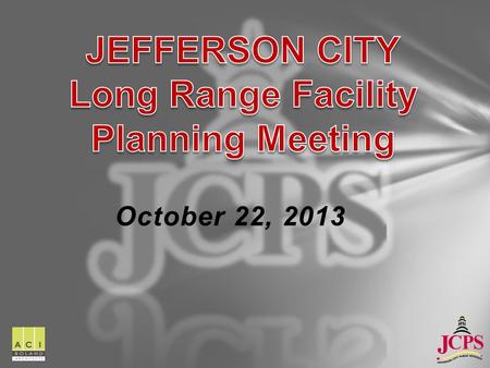 October 22, 2013. Committee Members No cell phones No predetermined solutions Respect ALL comments Work towards 100% participation Work towards consensus.