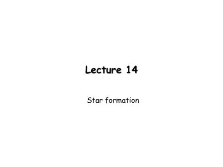 Lecture 14 Star formation. Insterstellar dust and gas Dust and gas is mostly found in galaxy disks, and blocks optical light.