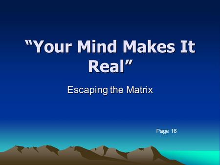 “Your Mind Makes It Real”