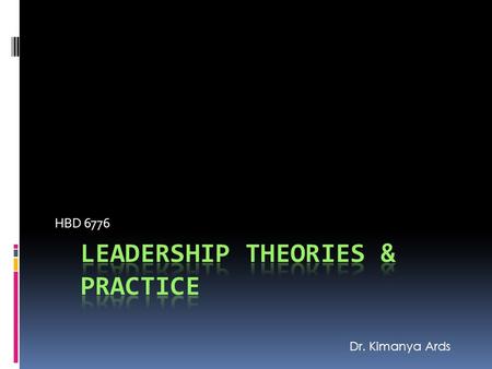 HBD 6776 Dr. Kimanya Ards. Overview  Late Policy  Status and Power  Organizational Politics  Values-Driven Leadership.