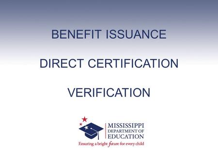 BENEFIT ISSUANCE DIRECT CERTIFICATION VERIFICATION.