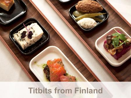 Titbits from Finland. Name of event Date Name of presenter Organisation.