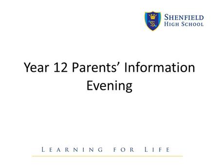 Year 12 Parents’ Information Evening. Sixth Form Team: Sixth Form Progress Leader – Mr Cooke Deputy Progress Leader – Ms Thompson Assistant Progress Leader,