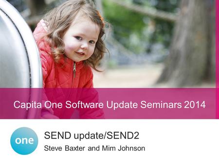 Steve Baxter and Mim Johnson SEND update/SEND2 Capita One Software Update Seminars 2014.