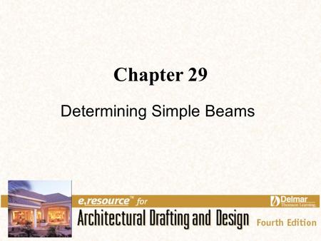 Chapter 29 Determining Simple Beams. 2 Links for Chapter 29 Loads & Supports Properties of Lumber Beam Design Related Web Sites.