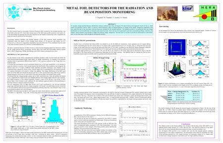 METAL FOIL DETECTORS FOR THE RADIATION AND BEAM POSITION MONITORING ABSTRACT To monitor charge particle fluences distribution various methods have been.