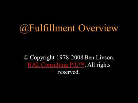 © Copyright 1978-2008 Ben Livson, BAL Consulting P/L™. All rights reserved. BAL Consulting Overview.