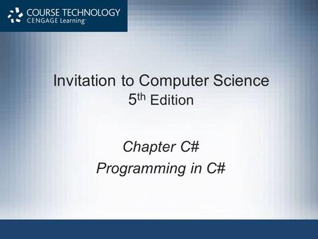 Invitation to Computer Science 5 th Edition Chapter C# Programming in C#