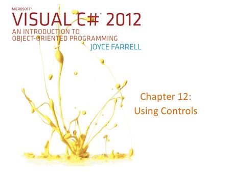 Chapter 12: Using Controls. Examining the IDE’s Automatically Generated Code A new Windows Forms project has been started and given the name FormWithALabelAndAButton.