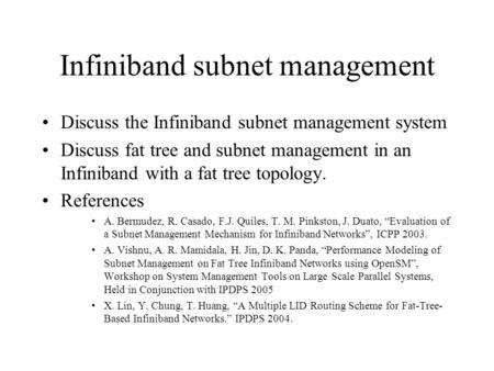 Infiniband subnet management Discuss the Infiniband subnet management system Discuss fat tree and subnet management in an Infiniband with a fat tree topology.