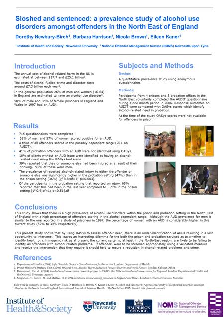 Sloshed and sentenced: a prevalence study of alcohol use disorders amongst offenders in the North East of England Dorothy Newbury-Birch 1, Barbara Harrison.