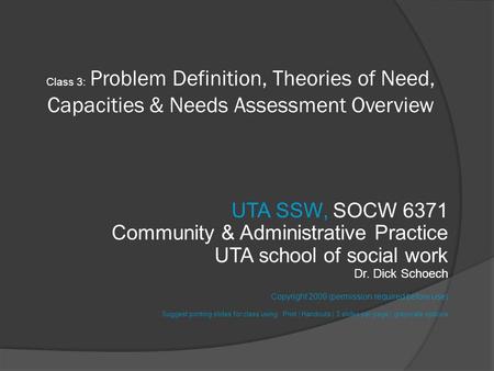 Class 3: Problem Definition, Theories of Need, Capacities & Needs Assessment Overview UTA SSW, SOCW 6371 Community & Administrative Practice UTA school.