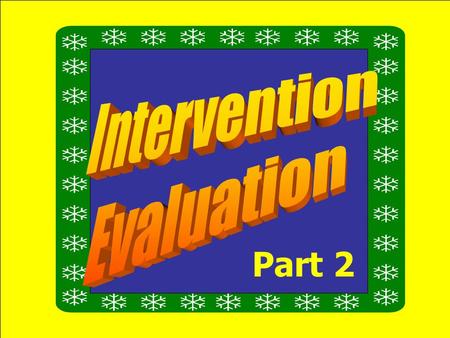 Part 2. Evaluation FORMATIVE SUMMATIVE Why Evaluate ? Makes good economic sense Allows for accountability Answers the increased scrutiny of Budgets Fulfills.