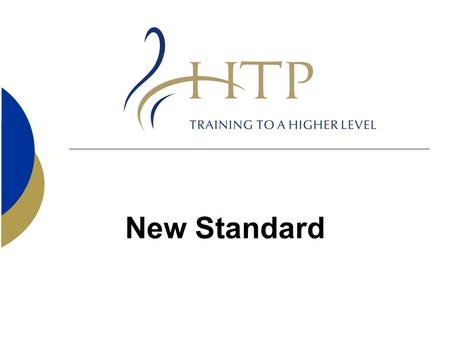 New Standard. Aim  To recognise and celebrate the best organisations delivering training and development solutions to employers Creating a quality mark.