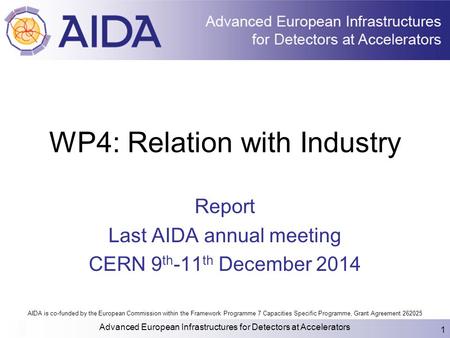 AIDA is co-funded by the European Commission within the Framework Programme 7 Capacities Specific Programme, Grant Agreement 262025 WP4: Relation with.