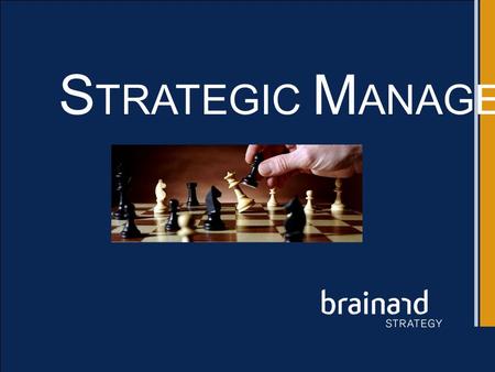 S TRATEGIC M ANAGEMENT. Translating a Mission and Overall Goals into Strategic Outcomes Mission (Why We Exist) To Increase enterprise Value Mission (Why.