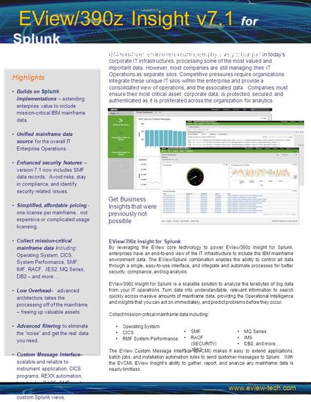 Highlights Builds on Splunk implementations – extending enterprise value to include mission-critical IBM mainframe data. Unified mainframe data source.