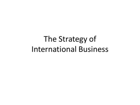 The Strategy of International Business