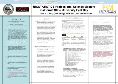 BIOSTATISTICS Professional Science Masters California State University East Bay Eric A. Suess, Lynn Eudey, Kelly Fan, and YanYan Zhou ￼ ABSTRACT New Professional.