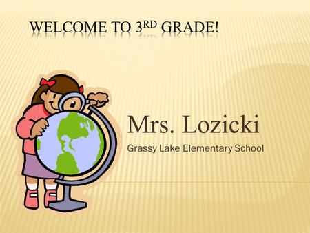 Mrs. Lozicki Grassy Lake Elementary School  National Board Certified  Master of Education, Instructional Technology, University of South Florida 