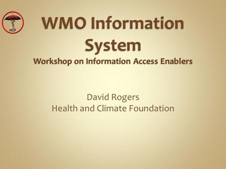 David Rogers Health and Climate Foundation. Understanding the provenance of data is essential –  Catalog information is essential  Source  Validity,