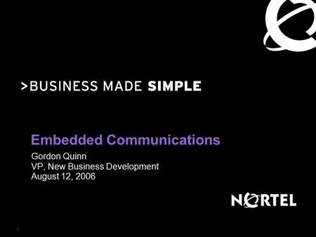 1 Embedded Communications Gordon Quinn VP, New Business Development August 12, 2006.