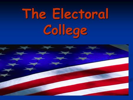 The Electoral College.