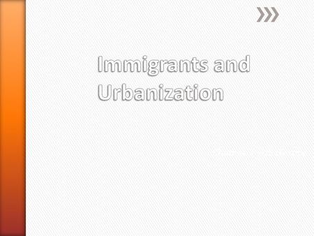 Chapter 7 –US History. » By the end of this lesson, I will be able to: » 1. Identify immigrant’s countries of origin. » 2. Describe the journey immigrants.