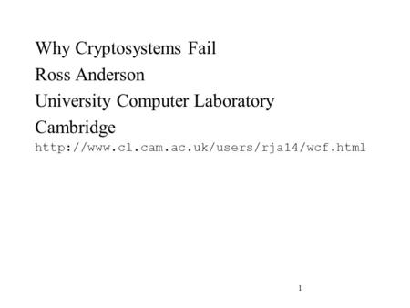 1 Why Cryptosystems Fail Ross Anderson University Computer Laboratory Cambridge