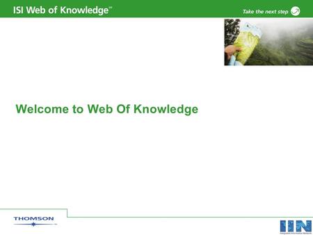 Welcome to Web Of Knowledge. Copyright 2006 Thomson Corporation 2 A very brief history of the citation index The concept of the citation index was first.