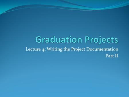 Lecture 4: Writing the Project Documentation Part II.